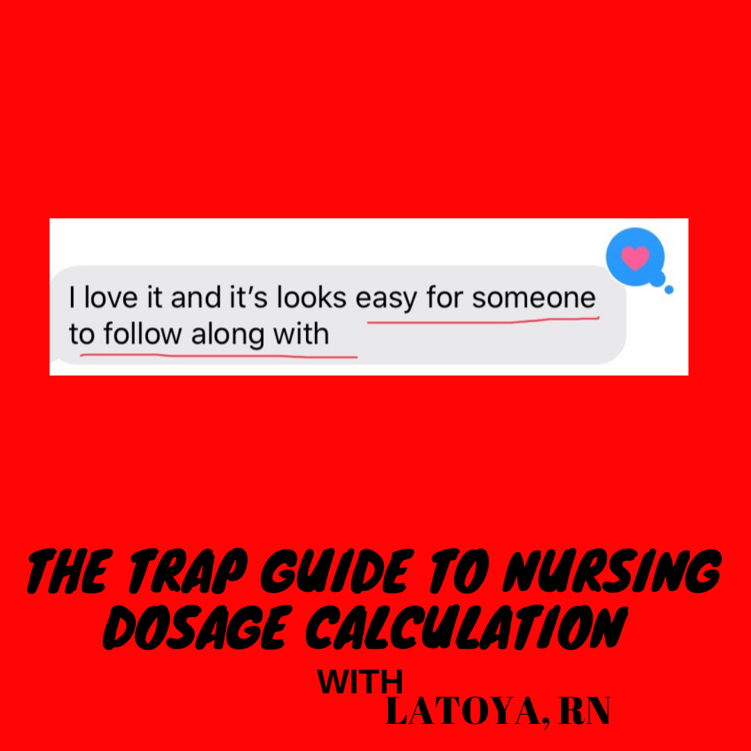 The Trap Guide To Nursing Dosage Calculation with Latoya, RN E-BOOK